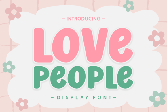 Love People: The Display Typeface That Brings Joy to Campaigns